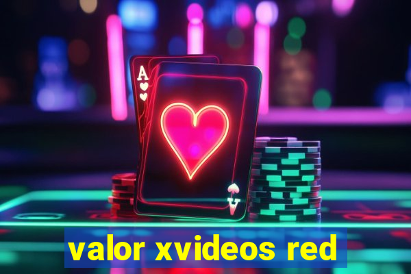 valor xvideos red